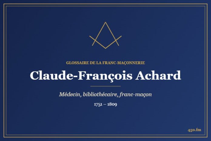 Claude-François Achard (Personnalité) – Glossaire de la franc-maçonnerie 450.fm