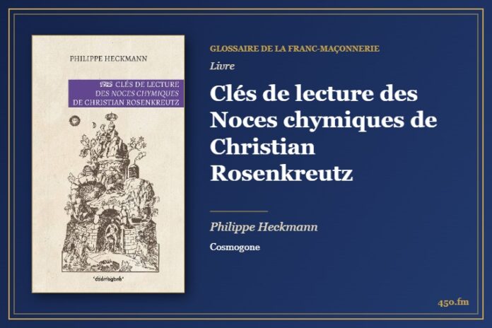 Clés de lecture des Noces chymiques de Christian Rosenkreutz (Livre) – Glossaire de la franc-maçonnerie 450.fm