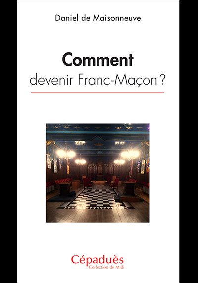 Couverture du livre Comment devenir franc-maçon&nbsp;?