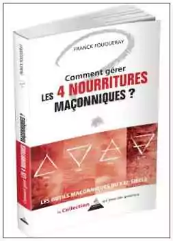 Comment gérer les 4 nourritures maçonniques&nbsp;?