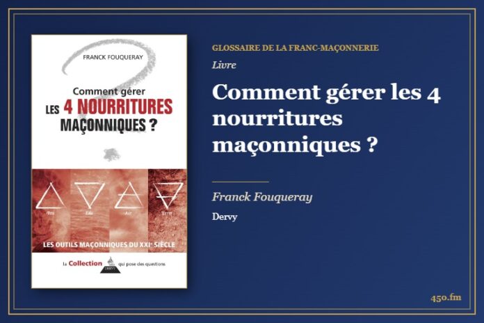 Comment gérer les 4 nourritures maçonniques ? (Livre) – Glossaire de la franc-maçonnerie 450.fm