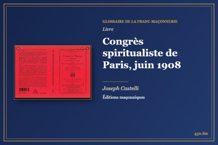 Congrès spiritualiste de Paris, juin 1908 (Livre) – Glossaire de la franc-maçonnerie 450.fm