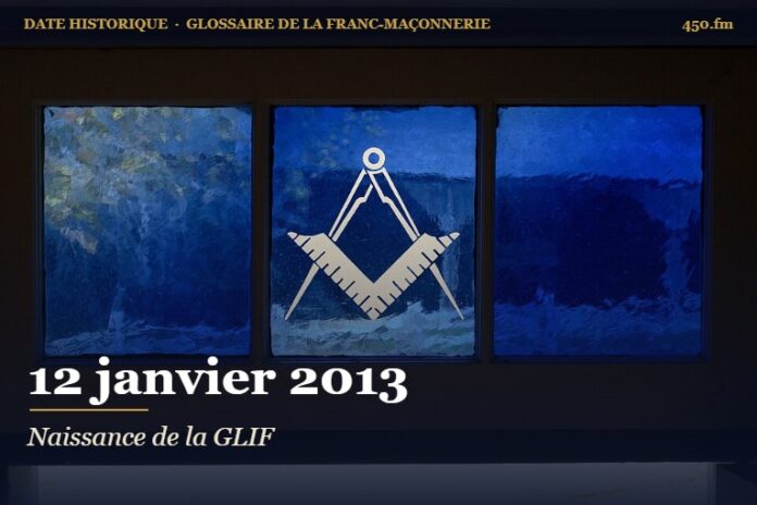 Consécration de la Grande Loge indépendante de France (GLIF), 12 janvier 2013 – date historique de la franc-maçonnerie – 450.fm