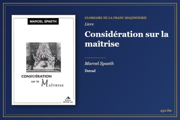 Considération sur la maîtrise (Livre) – Glossaire de la franc-maçonnerie 450.fm