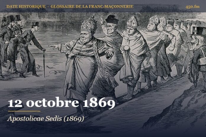 Constitution Apostolicae Sedis de Pie IX, 12 octobre 1869 – date historique de la franc-maçonnerie – 450.fm