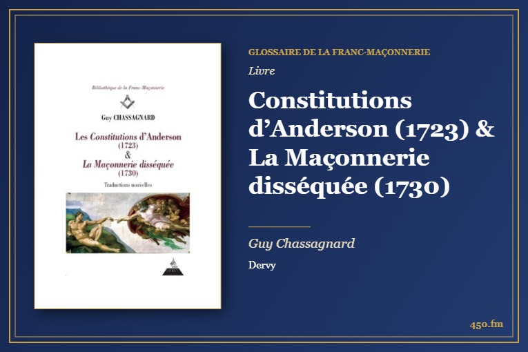 Constitutions d’Anderson (1723) & La Maçonnerie disséquée (1730) (Livre) – Glossaire de la franc-maçonnerie 450.fm