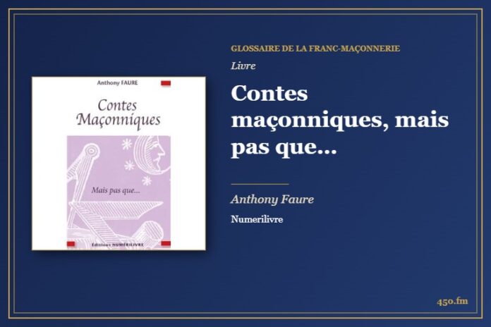 Contes maçonniques, mais pas que… (Livre) – Glossaire de la franc-maçonnerie 450.fm
