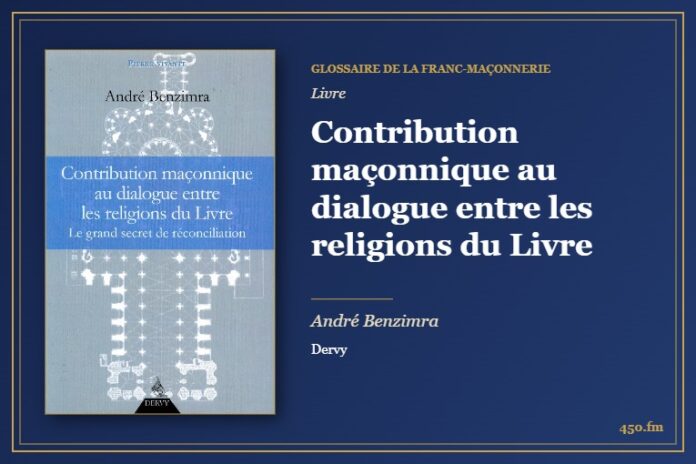 Contribution maçonnique au dialogue entre les religions du Livre (Livre) – Glossaire de la franc-maçonnerie 450.fm
