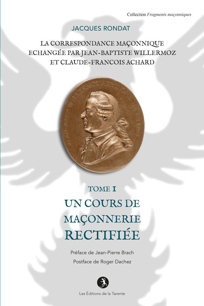 Couverture du livre Correspondance maçonnique échangée par J.-B. Willermoz et Cl.-F. Achard – Tome I : Un cours de maçonnerie rectifiée