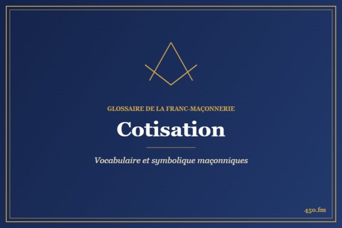 Cotisation – Glossaire de la franc-maçonnerie 450.fm