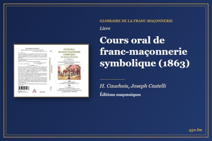 Cours oral de franc-maçonnerie symbolique (1863) (Livre) – Glossaire de la franc-maçonnerie 450.fm