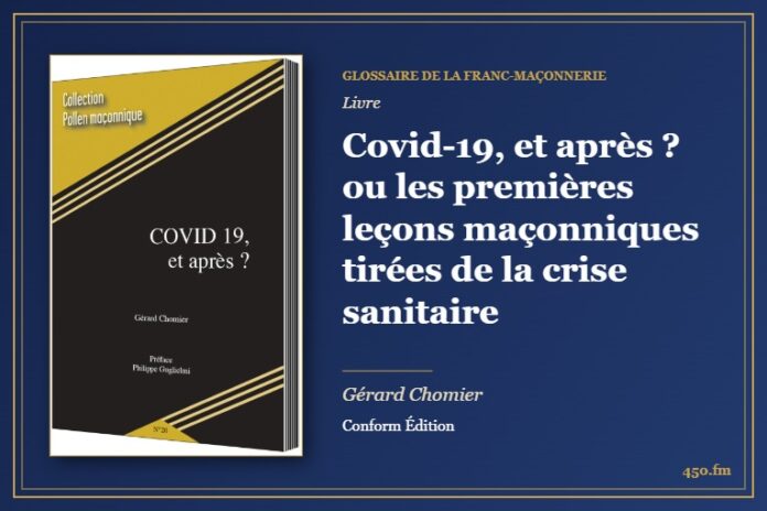 Covid-19, et après ? ou les premières leçons maçonniques tirées de la crise sanitaire (Livre) – Glossaire de la franc-maçonnerie 450.fm
