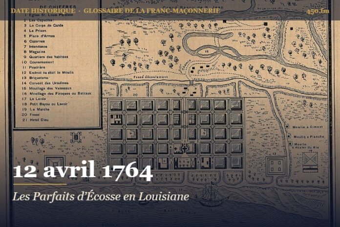 Création de la loge Les Parfaits d’Écosse à La Nouvelle-Orléans, 12 avril 1764 – date historique de la franc-maçonnerie – 450.fm