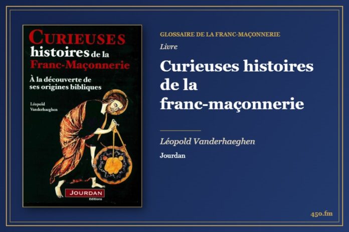 Curieuses histoires de la franc-maçonnerie (Livre) – Glossaire de la franc-maçonnerie 450.fm