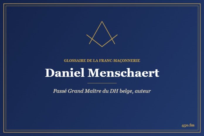 Daniel Menschaert (Personnalité) – Glossaire de la franc-maçonnerie 450.fm