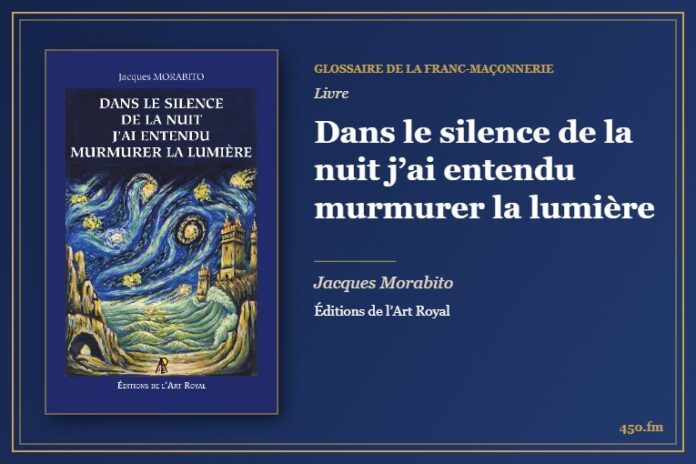 Dans le silence de la nuit j’ai entendu murmurer la lumière (Livre) – Glossaire de la franc-maçonnerie 450.fm