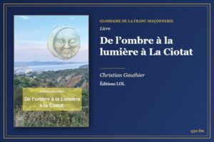 De l’ombre à la lumière à La Ciotat (Livre) – Glossaire de la franc-maçonnerie 450.fm