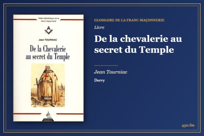 De la chevalerie au secret du Temple (Livre) – Glossaire de la franc-maçonnerie 450.fm