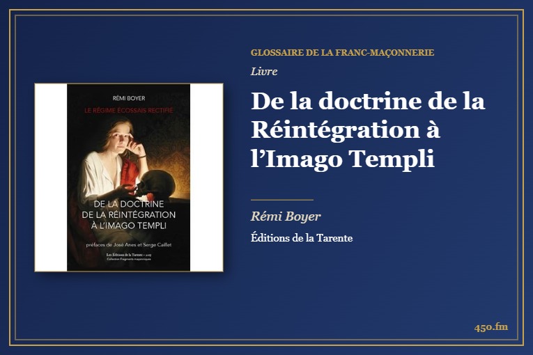 De la doctrine de la Réintégration à l’Imago Templi (Livre) – Glossaire de la franc-maçonnerie 450.fm