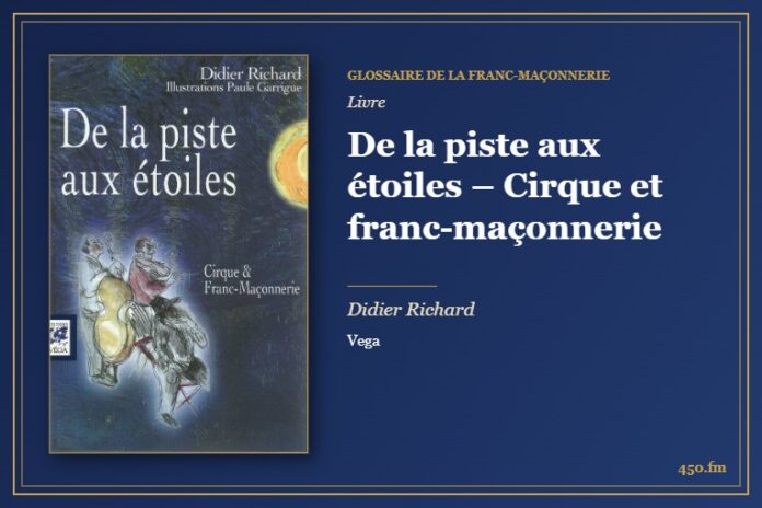 De la piste aux étoiles – Cirque et franc-maçonnerie (Livre) – Glossaire de la franc-maçonnerie 450.fm