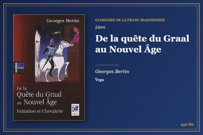 De la quête du Graal au Nouvel Âge (Livre) – Glossaire de la franc-maçonnerie 450.fm