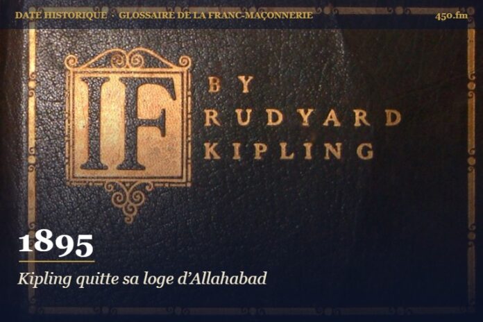 Démission de Rudyard Kipling de la loge Independence with Philanthropy d’Allahabad, 1895 – date historique de la franc-maçonnerie – 450.fm