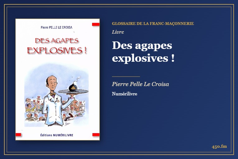 Des agapes explosives ! (Livre) – Glossaire de la franc-maçonnerie 450.fm