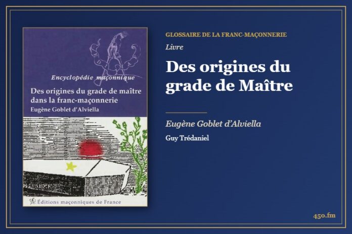 Des origines du grade de Maître (Livre) – Glossaire de la franc-maçonnerie 450.fm