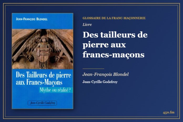 Des tailleurs de pierre aux francs-maçons (Livre) – Glossaire de la franc-maçonnerie 450.fm