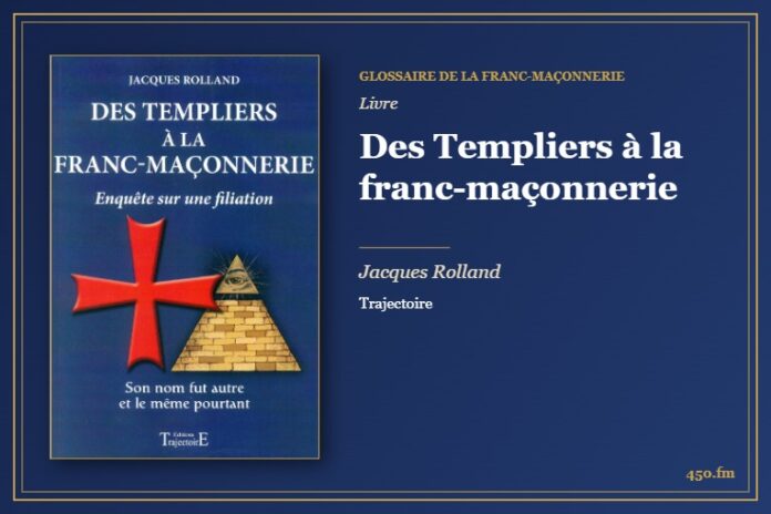 Des Templiers à la franc-maçonnerie (Livre) – Glossaire de la franc-maçonnerie 450.fm