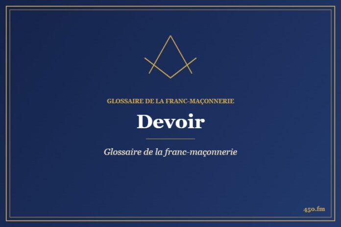 Devoir – Glossaire de la franc-maçonnerie – 450.fm