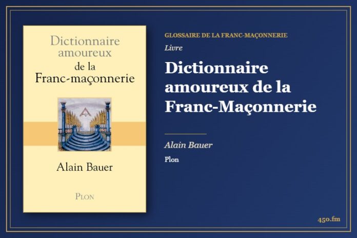 Dictionnaire amoureux de la Franc-Maçonnerie (Livre) – Glossaire de la franc-maçonnerie 450.fm