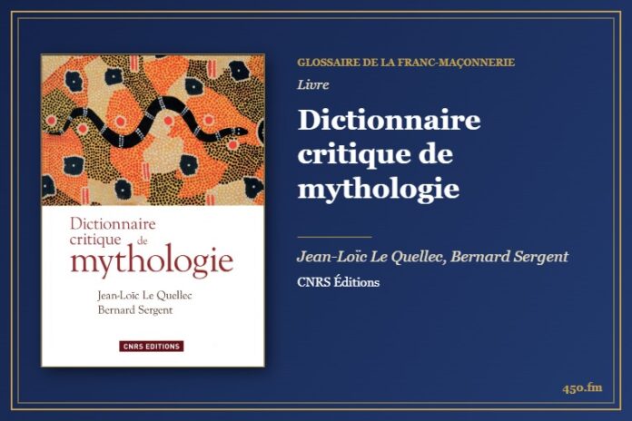 Dictionnaire critique de mythologie (Livre) – Glossaire de la franc-maçonnerie 450.fm
