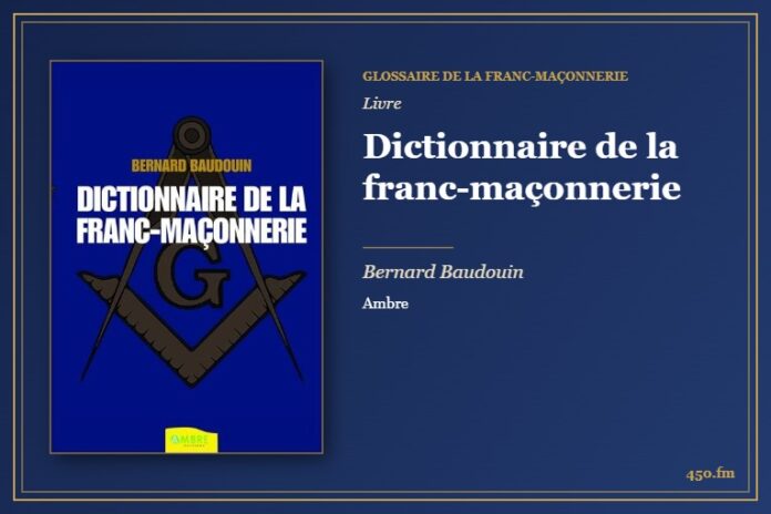 Dictionnaire de la franc-maçonnerie (Livre) – Glossaire de la franc-maçonnerie 450.fm
