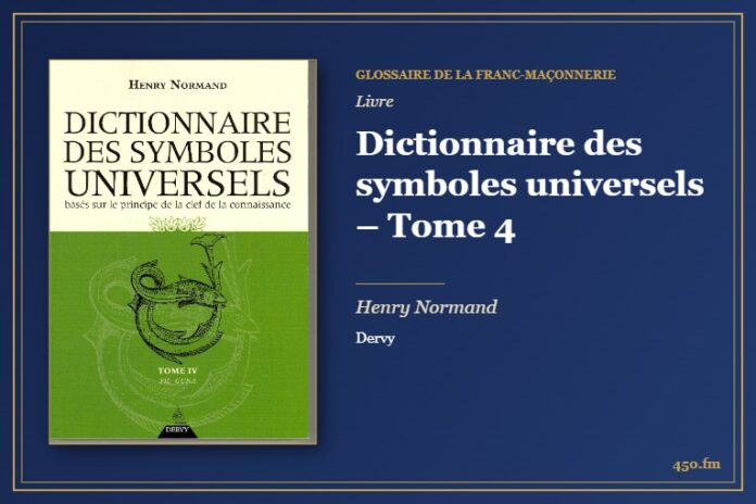 Dictionnaire des symboles universels – Tome 4 (Livre) – Glossaire de la franc-maçonnerie 450.fm