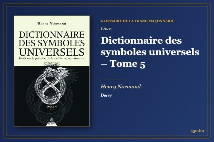 Dictionnaire des symboles universels – Tome 5 (Livre) – Glossaire de la franc-maçonnerie 450.fm