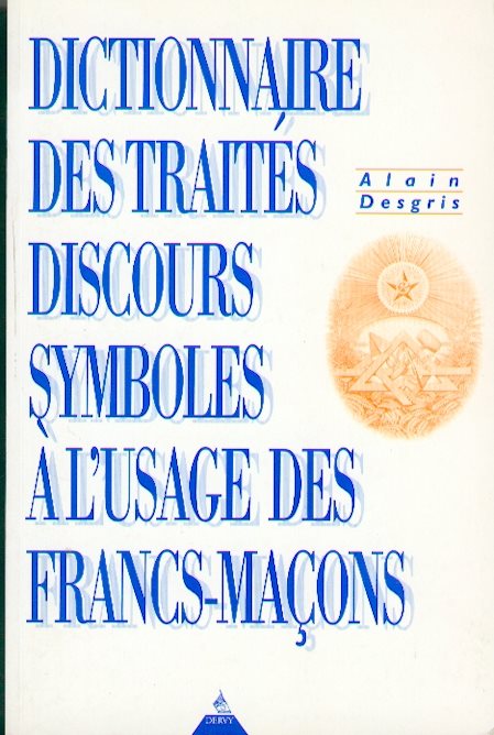 Couverture du livre Dictionnaire des traités, discours, symboles à l’usage des francs-maçons