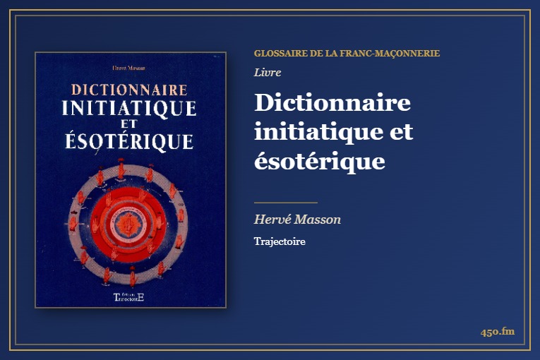 Dictionnaire initiatique et ésotérique (Livre) – Glossaire de la franc-maçonnerie 450.fm