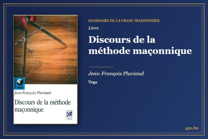 Discours de la méthode maçonnique (Livre) – Glossaire de la franc-maçonnerie 450.fm