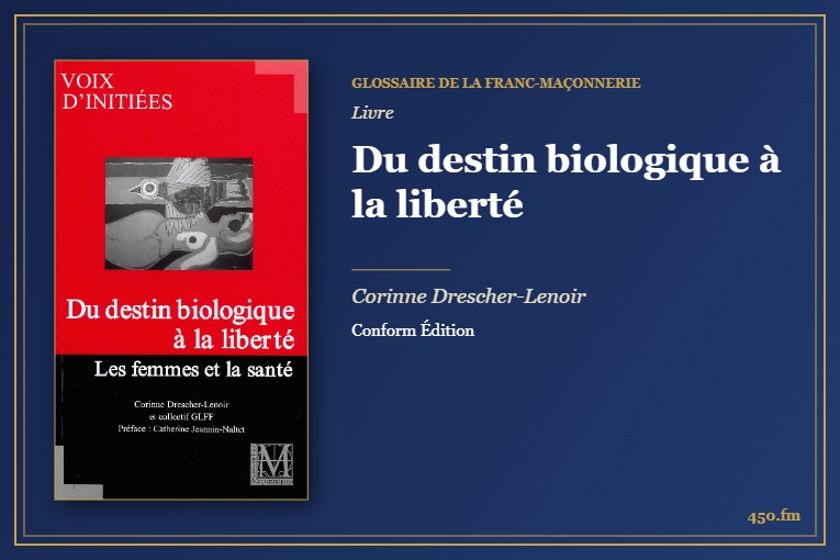 Du destin biologique à la liberté (Livre) – Glossaire de la franc-maçonnerie 450.fm
