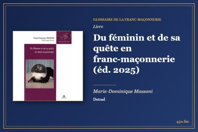 Du féminin et de sa quête en franc-maçonnerie (éd. 2025) (Livre) – Glossaire de la franc-maçonnerie 450.fm