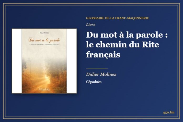 Du mot à la parole : le chemin du Rite français (Livre) – Glossaire de la franc-maçonnerie 450.fm