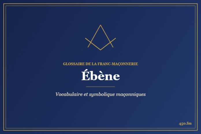 Ébène – Glossaire de la franc-maçonnerie 450.fm