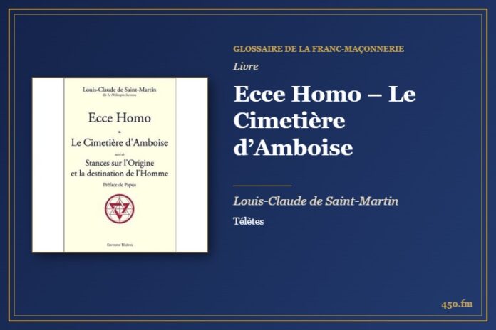 Ecce Homo – Le Cimetière d’Amboise (Livre) – Glossaire de la franc-maçonnerie 450.fm