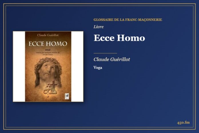 Ecce Homo (Livre) – Glossaire de la franc-maçonnerie 450.fm