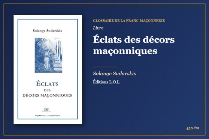 Éclats des décors maçonniques (Livre) – Glossaire de la franc-maçonnerie 450.fm