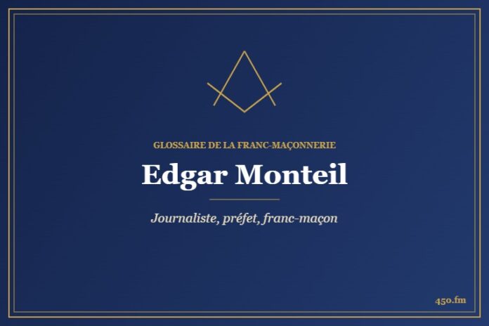 Edgar Monteil (Personnalité) – Glossaire de la franc-maçonnerie 450.fm