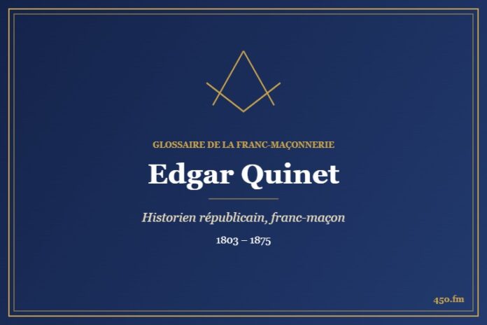 Edgar Quinet (Personnalité) – Glossaire de la franc-maçonnerie 450.fm