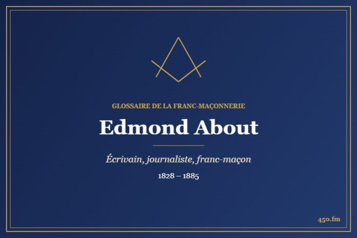 Edmond About (Personnalité) – Glossaire de la franc-maçonnerie 450.fm