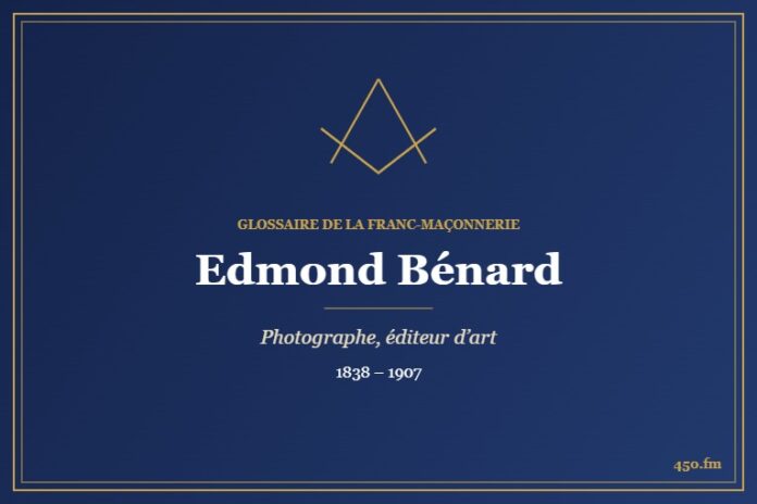 Edmond Bénard (Personnalité) – Glossaire de la franc-maçonnerie 450.fm